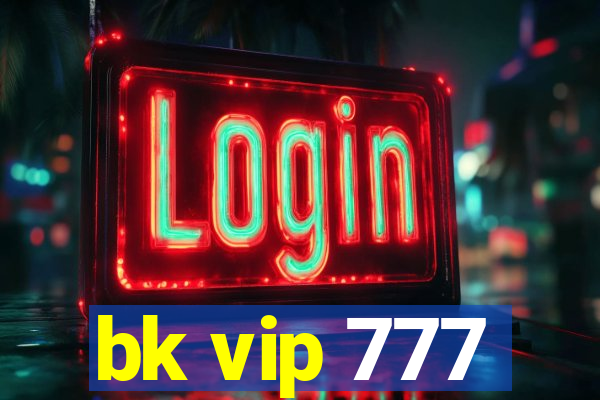 bk vip 777